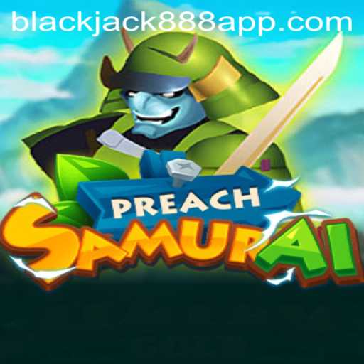 Introduction to PreachSamurai and the Thrilling World of Blackjack888